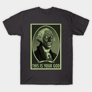 THIS IS YOUR GOD - George Washington - They Live T-Shirt